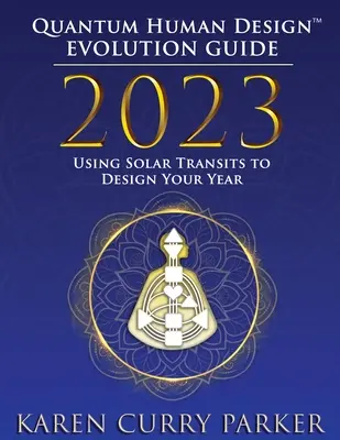 2023 Sprievodca vývojom kvantového dizajnu človeka - 2023 Quantum Human Design Evolution Guide