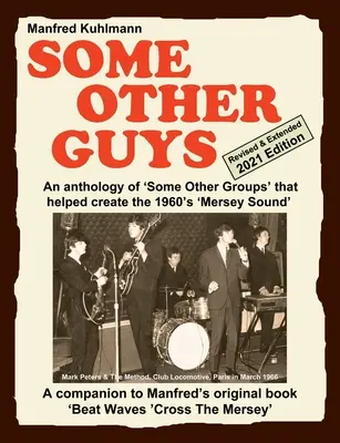 NIEKTO INÝ 2021 REVIZOVANÉ VYDANIE - ANTOLÓGIA „NIEKTO INÝCH SKUPÍN“, KTORÉ POMÁHALI VYTVORIŤ „MERSEY SOUND“ 60. rokov 20. storočia - SOME OTHER GUYS 2021 REVISED EDITION - AN ANTHOLOGY OF 'SOME OTHER GROUPS' THAT HELPED CREATE THE 1960's 'MERSEY SOUND'