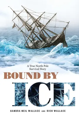 Spútaný ľadom: Príbeh o prežití na severnom póle - Bound by Ice: A True North Pole Survival Story