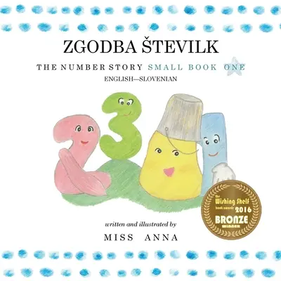 The Number Story 1 ZGODBA STEVILK: Malá kniha prvá anglicko-slovinsky - The Number Story 1 ZGODBA STEVILK: Small Book One English-Slovenian