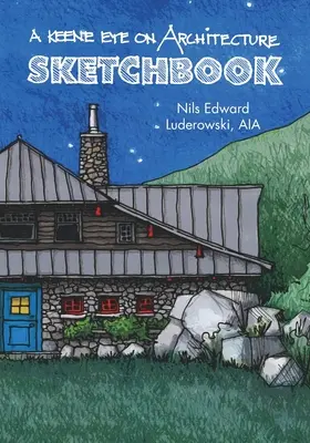 Keeneov pohľad na architektúru: Skicár: - A Keene Eye on Architecture: Sketchbook