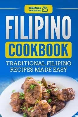 Filipínska kuchárska kniha: Tradičné filipínske recepty pripravené jednoducho - Filipino Cookbook: Traditional Filipino Recipes Made Easy