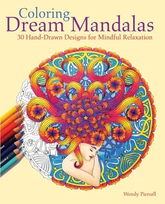 Vyfarbovanie mandál snov: 30 ručne kreslených vzorov pre vedomú relaxáciu - Coloring Dream Mandalas: 30 Hand-Drawn Designs for Mindful Relaxation