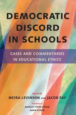 Demokratické nezhody v školách: Prípady a komentáre z pedagogickej etiky - Democratic Discord in Schools: Cases and Commentaries in Educational Ethics