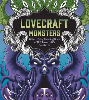 Lovecraftove príšery: P. Lovecrafta: Strašidelné vymaľovánky s príšerami H. P. Lovecrafta - Lovecraft Monsters: A Horrifying Coloring Book of H. P. Lovecraft's Creature