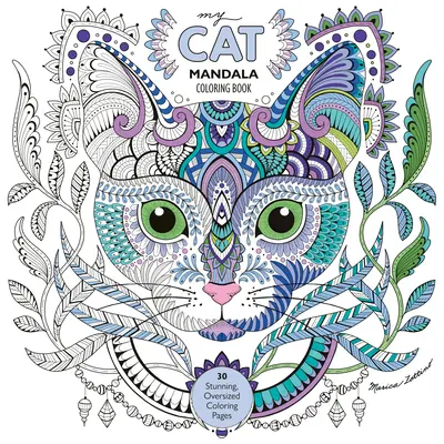 Moja mačacia mandalová maľovanka: 30 úžasných nadrozmerných stránok na vyfarbovanie - My Cat Mandala Coloring Book: 30 Stunning, Oversized Coloring Pages