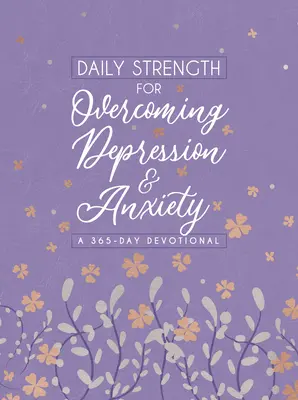 Denná sila na prekonanie depresie a úzkosti: 365-dňová pobožnosť - Daily Strength for Overcoming Depression & Anxiety: A 365-Day Devotional
