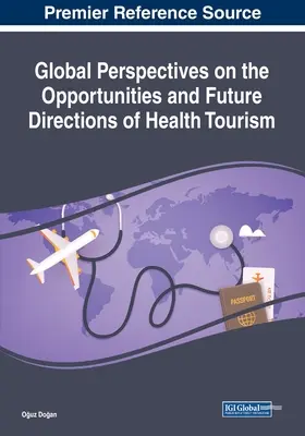 Globálne perspektívy príležitostí a budúceho smerovania zdravotného cestovného ruchu - Global Perspectives on the Opportunities and Future Directions of Health Tourism