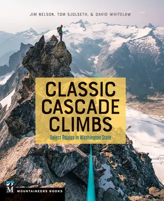 Klasické kaskádové výstupy: Vybrané trasy v štáte Washington - Classic Cascade Climbs: Select Routes in Washington State