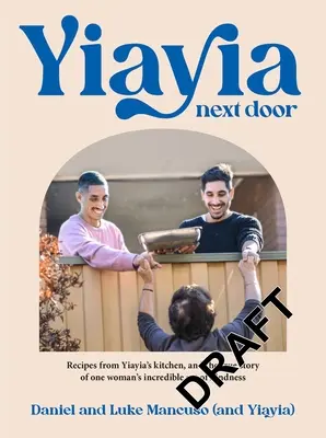 Yiayia Next Door: Recepty z kuchyne Yiayie a skutočný príbeh neuveriteľného činu láskavosti jednej ženy - Yiayia Next Door: Recipes from Yiayia's Kitchen, and the True Story of One Woman's Incredible Act of Kindness