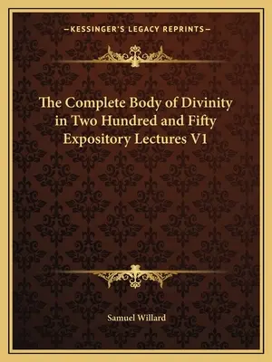 Úplný súbor bohoslužieb v dvestopäťdesiatich výkladových prednáškach V1 - The Complete Body of Divinity in Two Hundred and Fifty Expository Lectures V1