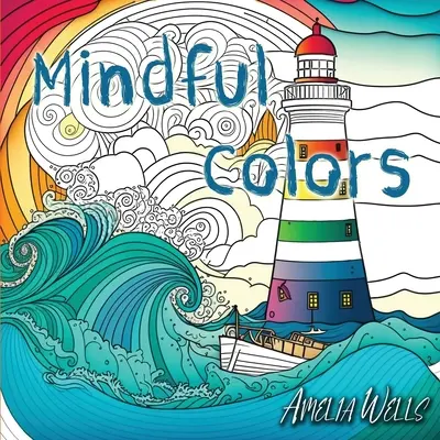 Rozumné farby: omaľovánka pre dospelých, ktorá zmierňuje stres a úzkosť - Mindful Colors: an Adult Coloring Book Relieving Stress and Anxiety