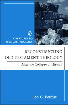 Rekonštrukcia starozákonnej teológie: Po kolapse dejín, druhé vydanie - Reconstructing Old Testament Theology: After the Collapse of History, Second Edition
