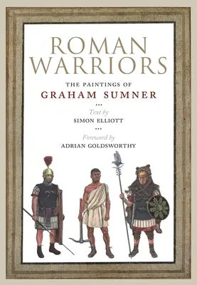 Rímski bojovníci: Obrazy Grahama Sumnera - Roman Warriors: The Paintings of Graham Sumner