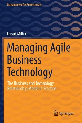 Riadenie agilných podnikových technológií: Model vzťahov medzi podnikom a technológiou v praxi - Managing Agile Business Technology: The Business and Technology Relationship Model in Practice