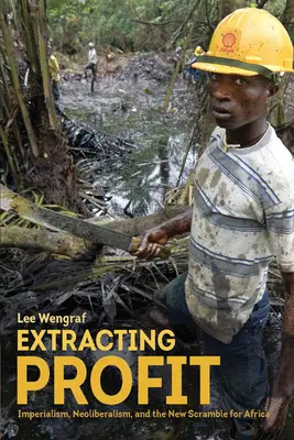 Extracting Profit: Imperializmus, neoliberalizmus a nový boj o Afriku - Extracting Profit: Imperialism, Neoliberalism and the New Scramble for Africa