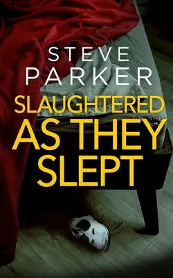 SLAUGHTERED ASY SLEPT absolútne strhujúci vražedný triler plný zvratov - SLAUGHTERED AS THEY SLEPT an absolutely gripping killer thriller full of twists