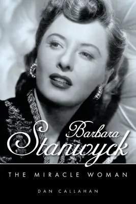 Barbara Stanwyck: Zázračná žena - Barbara Stanwyck: The Miracle Woman