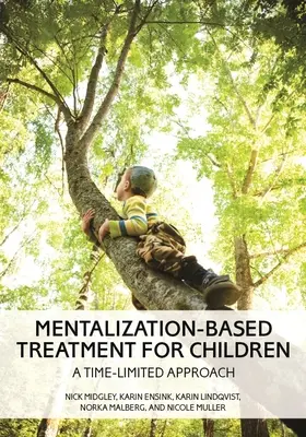 Liečba detí založená na mentalizácii: Časovo obmedzený prístup - Mentalization-Based Treatment for Children: A Time-Limited Approach