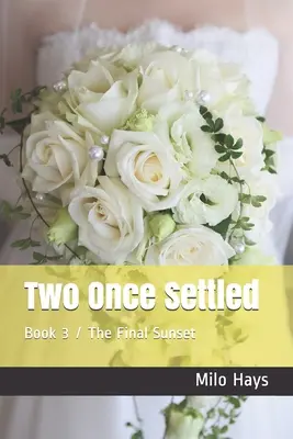 Dvaja raz usadení: Kniha 3 / Posledný západ slnka - Two Once Settled: Book 3 / The Final Sunset
