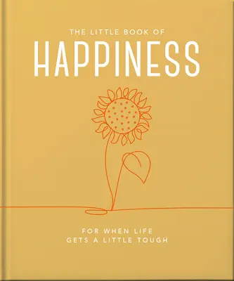 Malá kniha o šťastí: Keď je život trochu ťažký - The Little Book of Happiness: For When Life Gets a Little Tough