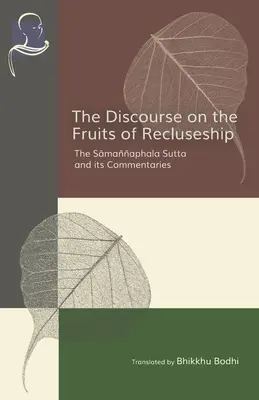 Rozprava o plodoch zotavenia: Samannaphala Sutta a jej komentáre - The Discourse on the Fruits of Recluseship: The Samannaphala Sutta and its Commentaries