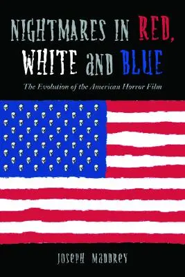 Nočné mory v červenej, bielej a modrej: Vývoj amerického hororu - Nightmares in Red, White and Blue: The Evolution of the American Horror Film