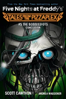 Záver Bobbiedots: Kniha Afk (Five Nights at Freddy's: Tales from the Pizzaplex #5) - The Bobbiedots Conclusion: An Afk Book (Five Nights at Freddy's: Tales from the Pizzaplex #5)