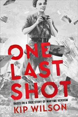 Posledný výstrel: Na základe skutočného príbehu o vojnovom hrdinstve: Príbeh vojnovej fotografky Gerdy Taro - One Last Shot: Based on a True Story of Wartime Heroism: The Story of Wartime Photographer Gerda Taro