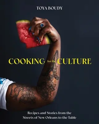 Varenie pre kultúru: Recepty a príbehy z neworleanských ulíc na stôl - Cooking for the Culture: Recipes and Stories from the New Orleans Streets to the Table