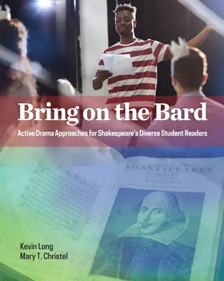 Bring on the Bard: Aktívne dramatické prístupy pre rôznorodých študentov čítajúcich Shakespeara - Bring on the Bard: Active Drama Approaches for Shakespeare's Diverse Student Readers
