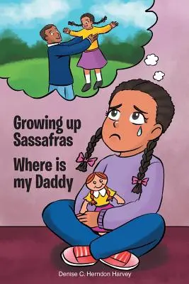 Growing Up Sassafras: Kde je môj otec - Growing Up Sassafras: Where is My Daddy