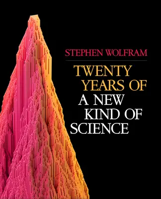 Dvadsať rokov nového druhu vedy - Twenty Years of a New Kind of Science