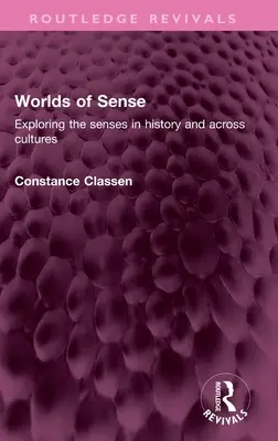 Svety zmyslov: Skúmanie zmyslov v histórii a naprieč kultúrami - Worlds of Sense: Exploring the senses in history and across cultures