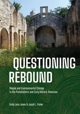 Spochybnenie odozvy: Ľudia a environmentálne zmeny v protohistorickej a rannohistorickej Amerike - Questioning Rebound: People and Environmental Change in the Protohistoric and Early Historic Americas