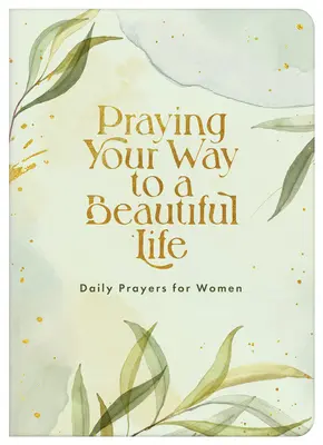 Modlitba na ceste ku krásnemu životu: Denné modlitby pre ženy - Praying Your Way to a Beautiful Life: Daily Prayers for Women