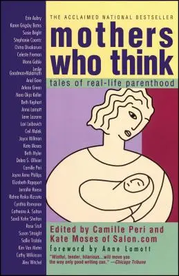 Matky, ktoré premýšľajú: Príbehy o skutočnom rodičovstve - Mothers Who Think: Tales of Reallife Parenthood