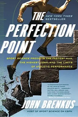 Bod dokonalosti: Veda o športe predpovedá najrýchlejšieho človeka, najvyšší skok a hranice športového výkonu - The Perfection Point: Sport Science Predicts the Fastest Man, the Highest Jump, and the Limits of Athletic Performance