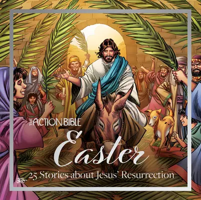 Akčná Biblia Veľká noc: 25 príbehov o Ježišovom zmŕtvychvstaní - The Action Bible Easter: 25 Stories about Jesus' Resurrection