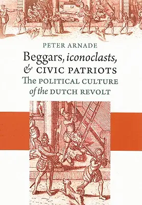 Žobráci, obrazoborci a občianski vlastenci - Beggars, Iconoclasts, and Civic Patriots
