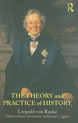 Teória a prax dejín: Iggers - The Theory and Practice of History: Edited with an introduction by Georg G. Iggers