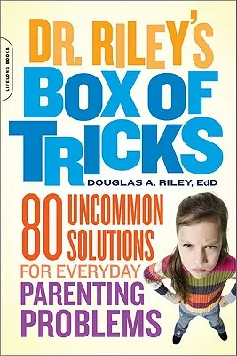 Krabica trikov doktora Rileyho: Rileyho kniha: 80 nezvyčajných riešení každodenných rodičovských problémov - Dr. Riley's Box of Tricks: 80 Uncommon Solutions for Everyday Parenting Problems