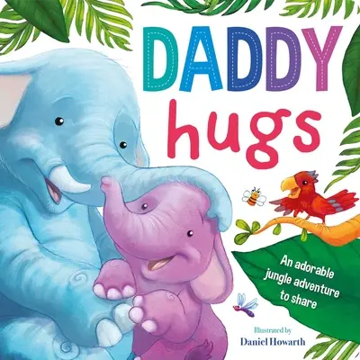 Objatia otca: Polstrovaná dosková kniha - Daddy Hugs: Padded Board Book