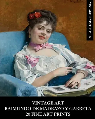 Raimundo De Madrazo Y Garreta: 20 Fine Art Prints: Figurálne efeméry na zarámovanie a bytové dekorácie - Vintage Art: Raimundo De Madrazo Y Garreta: 20 Fine Art Prints: Figurative Ephemera for Framing and Home Decor