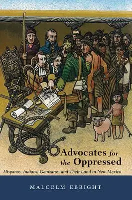 Advokáti utláčaných: a ich krajina v Novom Mexiku - Advocates for the Oppressed: Hispanos, Indians, Genzaros, and Their Land in New Mexico