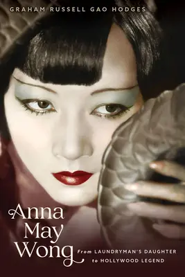 Anna May Wong: Od dcéry práčovne po hollywoodsku legendu - Anna May Wong: From Laundryman's Daughter to Hollywood Legend