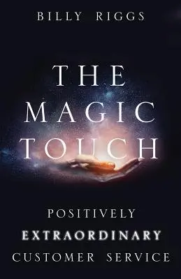 Magický dotyk: Pozitívne výnimočný zákaznícky servis - The Magic Touch: Positively Extraordinary Customer Service