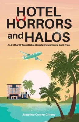 Hotel Horror a Haló: A iné nezabudnuteľné okamihy z pohostinstva Kniha druhá - Hotel Horrors and Halos: And Other Unforgettable Hospitality Moments Book Two