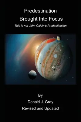Predurčenie v centre pozornosti: Toto nie je predurčenie Johna Calvina! - Predestination Brought Into Focus: This is not John Calvin's Predestination!