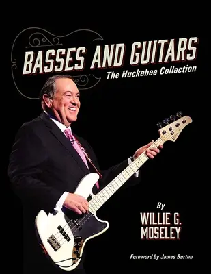 Basgitary a gitary: Huckabeeho zbierka - Basses and Guitars: The Huckabee Collection